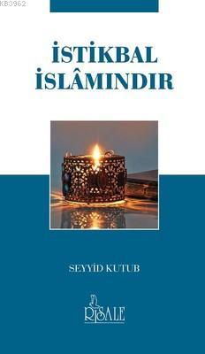 İstikbal İslamındır | Seyyid Kutub | Risale Yayınları