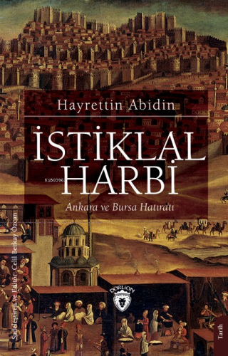 İstiklal Harbi Ankara ve Bursa Hatıratı | Hayrettin Abidin | Dorlion Y