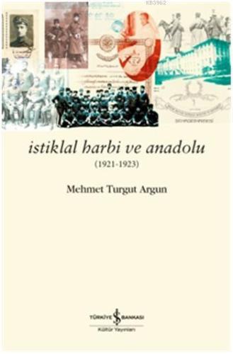 İstiklal Harbi ve Anadolu (1921-1923) | Mehmet Turgut | Türkiye İş Ban