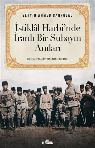 İstiklal Harbi'nde İranlı Bir Subayın Anıları | Seyyid Ahmed Canpulad 