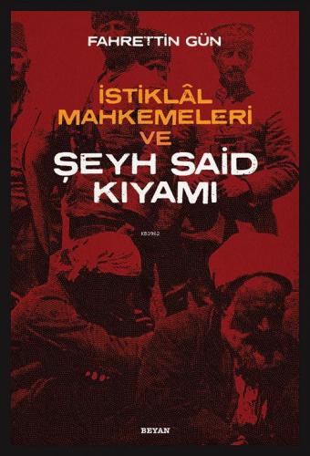 İstiklal Mahkemeleri ve Şeyh Said Kıyamı | Fahrettin Gün | Beyan Yayın