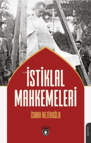 İstiklal Mahkemeleri | İshak Veziroğlu | Dorlion Yayınevi