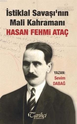 İstiklal Savaşı'nın Mali Kahramanı Hasan Fehmi Ataç | Sevim Dabağ | Ta