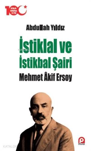 İstiklal ve İstikbal Şairi Mehmet Akif Ersoy | Abdullah Yıldız | Pınar