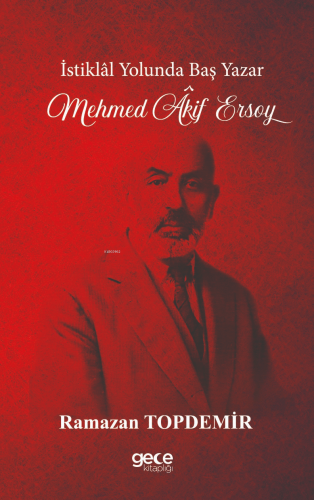 İstiklal Yolunda Baş Yazar Mehmed Âkif Ersoy | Ramazan Topdemir | Gece