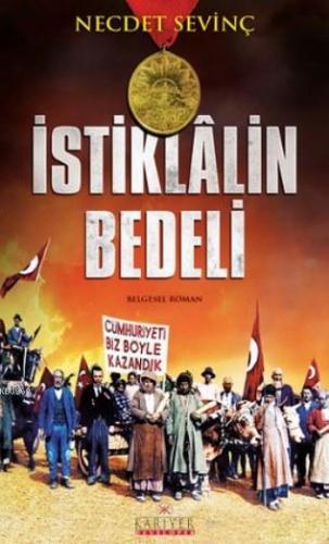 İstiklâlin Bedeli | Necdet Sevinç | Kariyer Yayınları