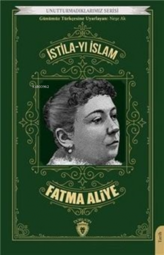 İstila-yı İslam Unutturmadıklarımız Serisi | Fatma Aliye | Dorlion Yay