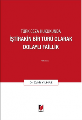 İştirakin Bir Türü Olarak Dolaylı Faillik | Zahit Yılmaz | Adalet Yayı