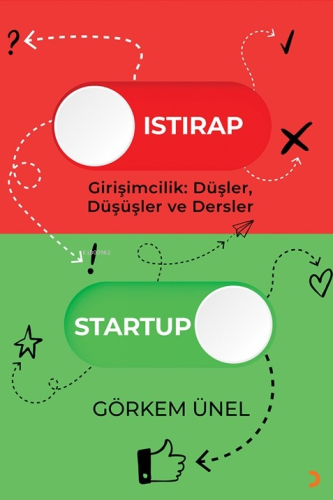 Istırap-Startup;Girişimcilik: Düşler, Düşüşler ve Dersler | Görkem Üne