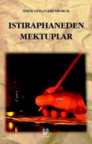 Istıraphaneden Mektuplar | Ömer Osman Erendoruk | Çağrı Yayınları