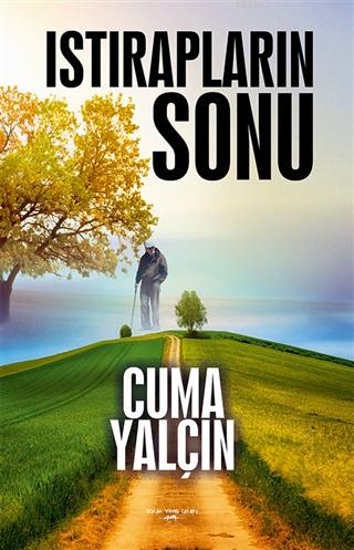 Istırapların Sonu | Cuma Yalçın | Sokak Kitapları Yayınları