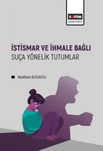 İstismar ve İhmale Bağlı Suça Yönelik Tutumlar | Neslihan Altunpul | E