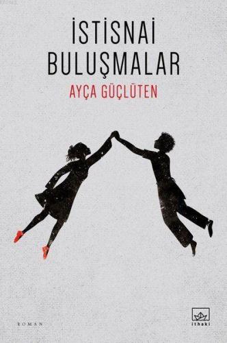 İstisnai Buluşmalar | Ayça Güçlüten | İthaki Yayınları