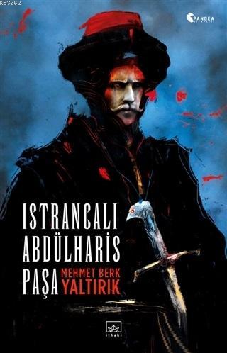 Istrancalı Abdülharis Paşa | Mehmet Berk Yaltırık | İthaki Yayınları