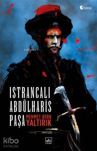 Istrancalı Abdülharis Paşa | Mehmet Berk Yaltırık | İthaki Yayınları