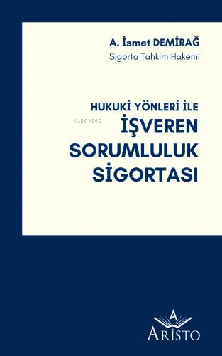 İşveren Sorumluluk Sigortası | İsmet Demirağ | Aristo Yayınevi