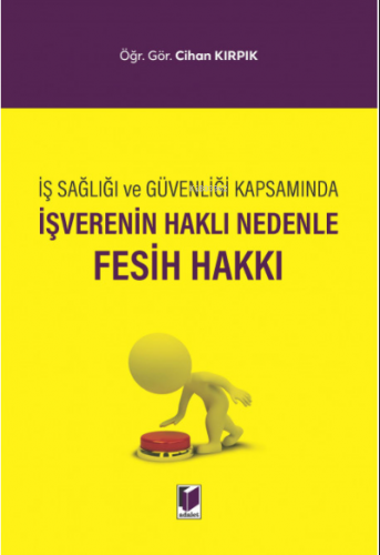 İşverenin Haklı Nedenle Fesih Hakkı | Cihan Kırpık | Adalet Yayınevi