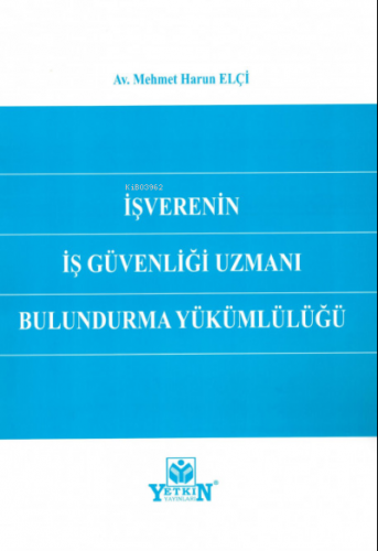 İşverenin İş Güvenliği Uzmanı Bulundurma Yükümlülüğü | Mehmet Harun El