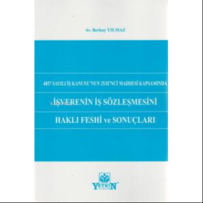 İşverenin İş Sözleşmesini Haklı Feshi ve Sonuçları | Berkay Yılmaz | Y