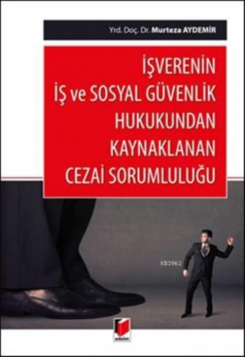 İşverenin İş ve Sosyal Güvenlik Hukukundan Kaynaklanan Cezai Sorumlulu