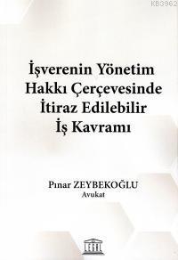 İşverenin Yönetim Hakkı Çerçevesinde İtiraz Edilebilir İş Kavramı | Pı