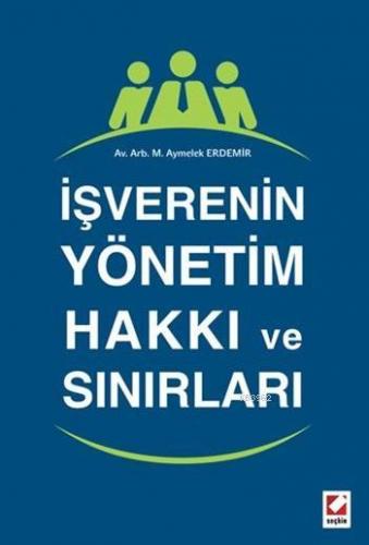 İşverenin Yönetim Hakkı ve Sınırları | Makbule Aymelek Erdemir | Seçki