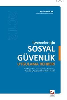 İşverenler için Sosyal Güvenlik Uygulama Rehberi | Mahmut Çolak | Seçk