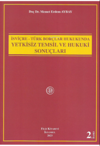 İsviçre - Türk Borçlar Hukukunda Yetkisiz Temsil Ve Hukuki Sonuçları |