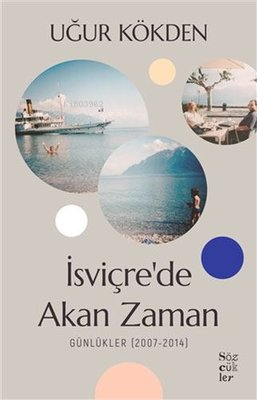 İsviçre'de Akan Zaman | Uğur Kökden | Sözcükler