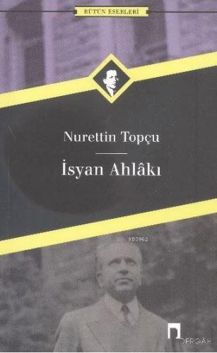 İsyan Ahlakı | Nurettin Topçu | Dergah Yayınları