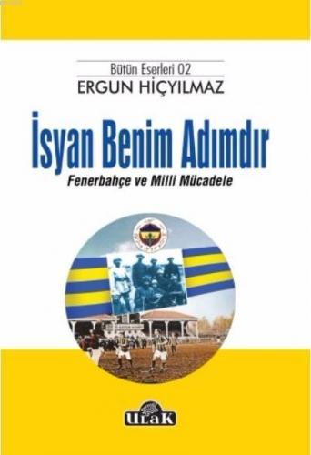 İsyan Benim Adımdır; Fenerbahçe ve Milli Mücadele | Ergun Hiçyılmaz | 