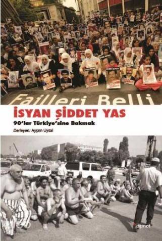 İsyan, Şiddet, Yas; 90'lar Türkiye'sine Bakmak | Ayşen Uysal | Dipnot 