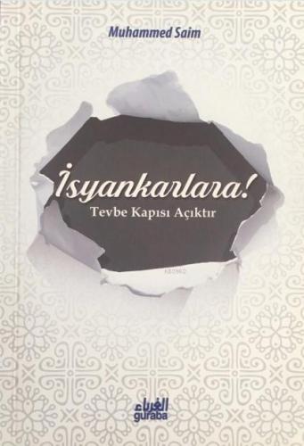 İsyankarlara; Tövbe Kapısı Açıktır | Muhammed Saim | Guraba Yayınları