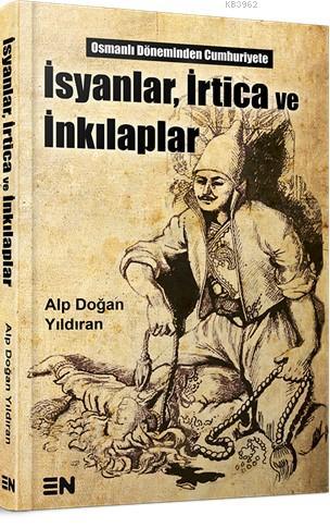 İsyanlar, İrtica ve İnkılaplar | Alp Doğan Yıldıran | En Kitap