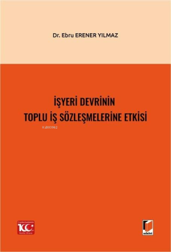 İşyeri Devrinin Toplu İş Sözleşmelerine Etkisi | Ebru Erener Yılmaz | 