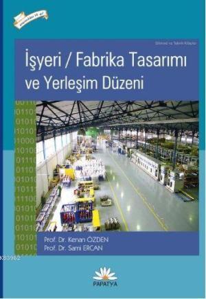 İşyeri Fabrika Tasarımı ve Yerleşim Düzeni | Sami Ercan | Papatya Bili