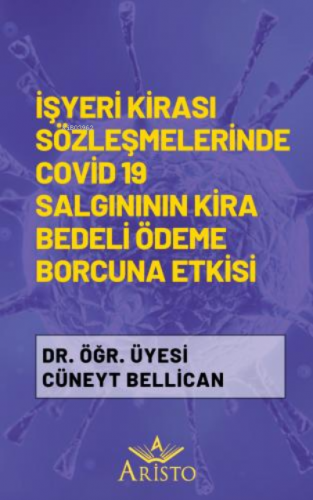 İşyeri Kirası Sözleşmelerinde Covid 19 Salgınının Kira Bedeli Ödeme Bo