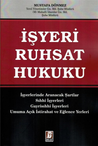 İşyeri Ruhsat Hukuku | Mustafa Dönmez | Bilge Yayınevi - Hukuk Yayınla