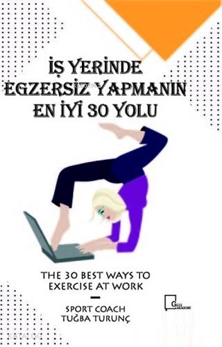 İşyerinde Egzersiz Yapmanın En İyi 30 Yolu | Tuğba Turunç | Gece Akade