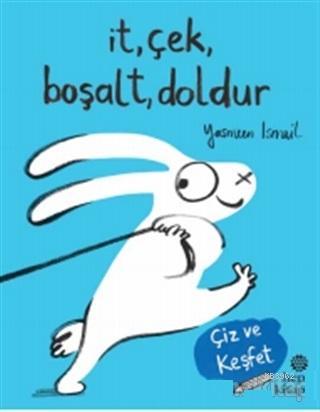 İt, Çek, Boşalt, Doldur; Çiz ve Keşfet | Yasmeen Ismail | Hep Kitap