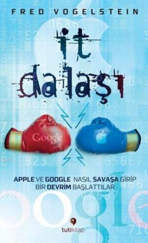 İt Dalaşı; Apple ve Google Nasıl Savaşa Girip Bir Devrim Başlattılar |