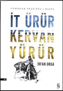 İt Ürür Kervan Yürür | İrfan Orga | Everest Yayınları