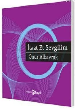 İtaat Et Sevgilim | Onur Albayrak | Hayal Yayıncılık