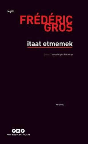 İtaat Etmemek | Frederic Gros | Yapı Kredi Yayınları ( YKY )