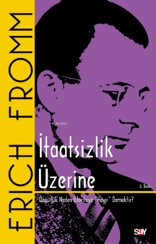 İtaatsizlik Üzerine; Özgürlük Neden Otoriteye | Erich Fromm | Say Yayı