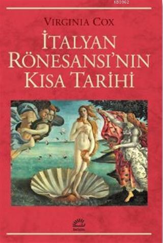 İtalyan Rönesansı'nın Kısa Tarihi | Virginia Cox | İletişim Yayınları