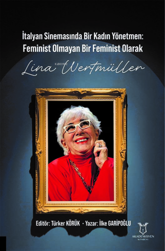 İtalyan Sinemasında Bir Kadın Yönetmen Feminist Olmayan Bir Feminist O