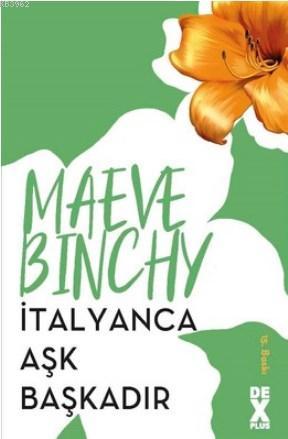 İtalyanca Aşk Başkadır | Maeve Binchy | Dex Kitap