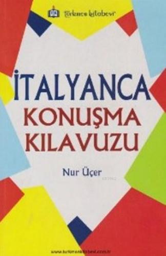 İtalyanca Konuşma Kılavuzu | Nur Üçer | Türkmen Kitabevi