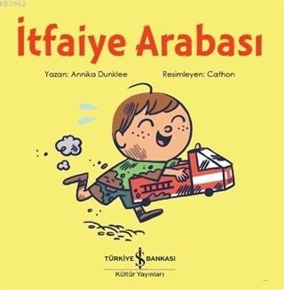 İtfaiye Arabası | Annika Dunklee | Türkiye İş Bankası Kültür Yayınları